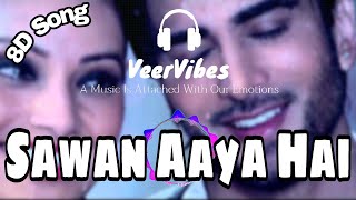 "Sawan Aaya Hai" (8D SONG)| Arijit Singh | Bipasha Basu | Imran Abbas Naqvi | VeerVibes