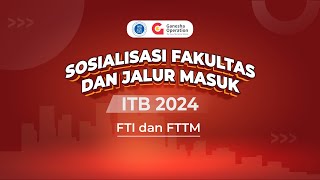 SOSIALISASI FAKULTAS & JALUR MASUK ITB 2024