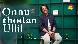 Onnu Thodan Ullil - Cover Song By Rahul Lexman