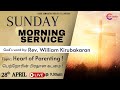 28th April ' 2024 | SUNDAY MORNING SERVICE I GOD'S WORD : Rev. William Kirubakaran