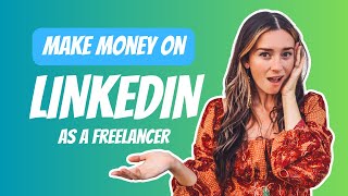 Freelancing on LinkedIn: How to Get High Paying Clients (for Beginner and Advanced Freelancers)