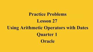 Using Arithmetic Operators with DATES | Q1 Oracle L27 P1 | SMILE ROAD