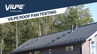 Testing VILPE roof fan