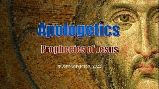 Apologetics 8:   Prophecies of Jesus