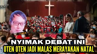 NYIMAK DEBAT INI OTEN OTEN JADI MALAS MERAYAKAN NATAL