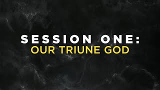 Foundations Class: Our Triune God