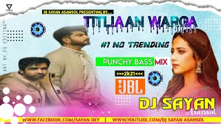 Titliaan Warga DJ Remix Song | Harrdy Sandhu Ft. Jaani | Punchy Bass Mix 🔥 Dj Sayan Asansol