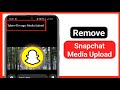 How to Remove Snapchat Media Upload Problem (2024) | Snapchat Media Upload Problem