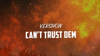 Vershon - Can't Trust Dem (Official Lyric Video)
