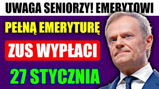 UWAGA SENIORZY! ZUS WYPŁACI PEŁNĄ EMERYTURĘ KAŻDEMU EMERYTOWI 27 STYCZNIA W POLSCE