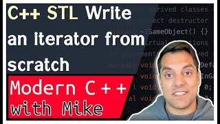 STL C++ Iterators - Writing an iterator from scratch | Modern Cpp Series Ep. 138