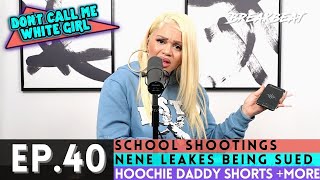 DCMWG talks, School Shootings, Nene Leakes Being Sued, Hoochie Daddy Shorts +More - Ep.40