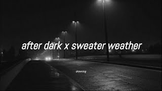 after dark x sweater weather | tiktok version | cause it's too cold as the hours pass