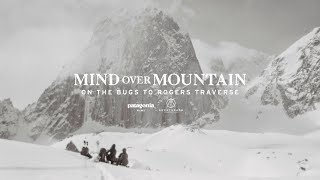 Mind Over Mountain | On the Bugs to Rogers Traverse | Patagonia Films