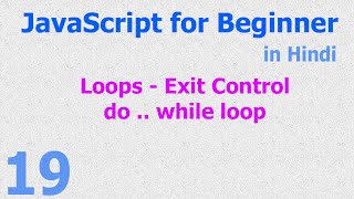 19 - JavaScript Beginner Tutorials - Do While Loop - Exit Control - Looping Statement - Hindi