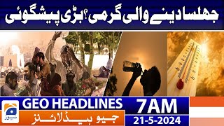 Geo Headlines at 7 AM - Heat Wave - Pakistan Weather Update | 21 May 2024