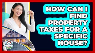 How Can I Find Property Taxes For A Specific House?