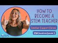 How to Become a STEM Teacher | Teacher Support