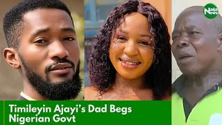 Gospel Singer Timileyin Ajayi’s Dad Begs Nigerian Government For Son’s Release | NaijaNews TV