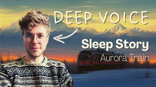 Aurora Winter Train: Sleep Story for Grown-Ups | Let anxiety go and fall asleep to a deep voice