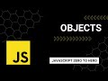 JavaScript Objects: A Beginner's Guide to Mastering JavaScript from Zero to Hero