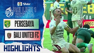 PERSEBAYA Surabaya VS Bali United FC - Highlights | BRI Liga 1 2023/24