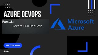 Part 18: What is Pull Request? | How to Create Pull Request? | Azure DevOps