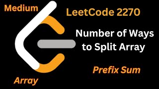 Array-5: Ways to Split an Array | LeetCode 2270 | Array Prefix Sum Algorithm Explained