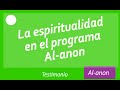 La espiritualidad en el programa Al-anon | Testimonio