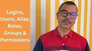 Logins, Users, Alias, Roles, Groups & Permissions
