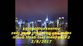 xovtoojcuaxasneu  zeej xeeb thoj nrog rau muas ntaub thiab tsaj meej yaj#2  2/8/2017