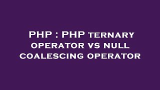 PHP : PHP ternary operator vs null coalescing operator
