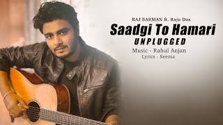 Saadagi to hamari | Raj Barman - Unplugged