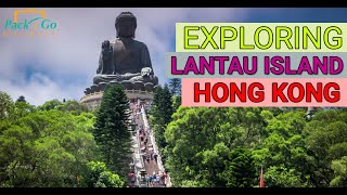A TRIP TO LANTAU ISLAND - HONG KONG DAY TRIP TO LANTAU ISLAND | PACK N GO HOLIDAYS|