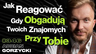 #346 Dlaczego Warto Zrozumieć Jak Myślą Inni? Jak Zdobyć Zaufanie Ludzi? Pieniądze - Adrian Gorzycki