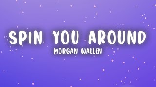 Morgan Wallen - Spin You Around (Lyrics)