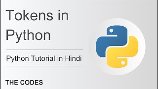 TOKENS IN PYTHON | PYTHON COURSE IN HINDI | THE CODES