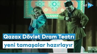 Qazax Dövlət Dram Teatrı yeni tamaşalar hazırlayır