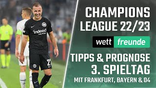 Champions League Tipps 22/23 🏆 3. Spieltag mit Frankfurt, Bayern & 04