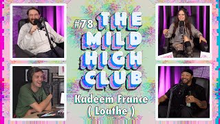 The Mild High Club w/ Kadeem France ( Loathe ) - Ep #78