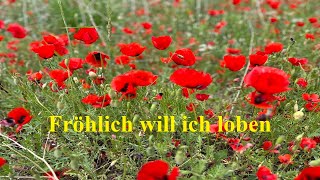 Fröhlich will ich loben