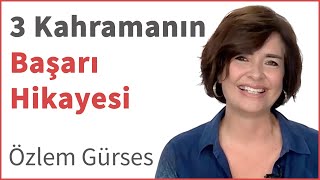 Başarı Hikayeleri (3 Kahraman) | Özlem Gürses | DenizBank Deniz Akademi