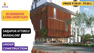 GR Samskruthi | ☎ +91-9870312902 | 2, 3 BHK Flats For Sale in Sarjapur Attibele, Bangalore  #flats