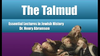 The Talmud (Essential Lectures in Jewish History) Dr. Henry Abramson