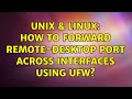 Unix & Linux: How to forward Remote-Desktop Port across interfaces using ufw?