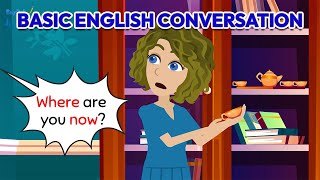 Where are you now? - Basic English Conversation Practice