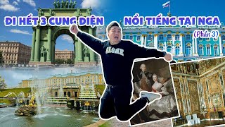 Đi Hết Ba Cung Điện Ở Nga (Phần 3) | Lần Đầu Đến Với Nước Nga Xinh Đẹp | Đức Đi Đâu