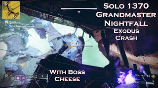 Solo 1370 Grandmaster Nightfall - Exodus Crash - With Boss Cheese