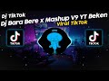 DJ BARA BERE x MASHUP V9 YT BEKEN VIRAL TIK TOK TERBARU 2024!!