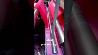 Fabric processing #fabric #processing #viralvideo